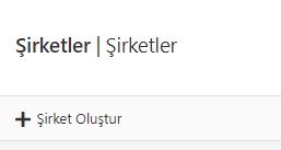 Şirketler sayfasındaki Şirket Oluştur butonu